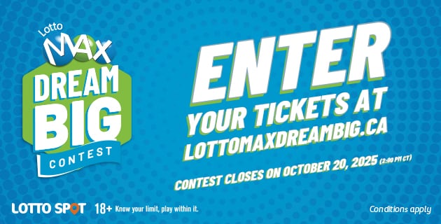 Graphic advertising LOTTO MAX Dream Big Contest with the text "Enter your tickets at lottomaxdreambig.ca Contest closes on October 20, 2025 2:00 PM CT"